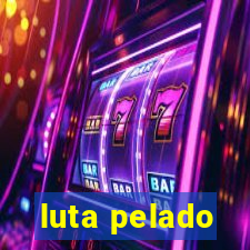 luta pelado